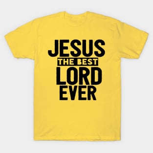 Jesus Is The Best Lord Ever Religious Christian T-Shirt